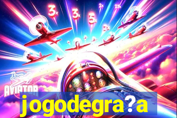 jogodegra?a