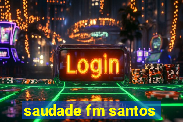 saudade fm santos