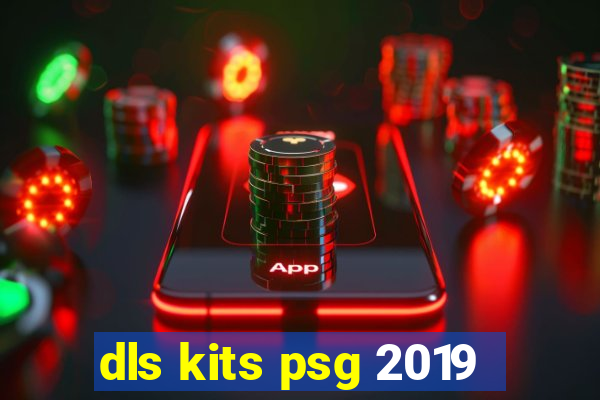 dls kits psg 2019