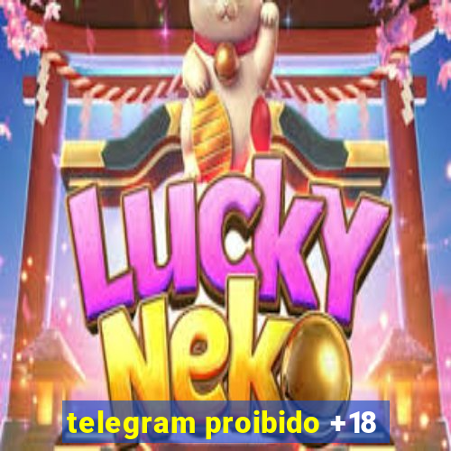 telegram proibido +18