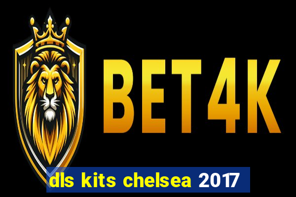 dls kits chelsea 2017