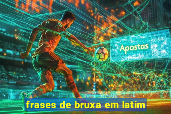 frases de bruxa em latim