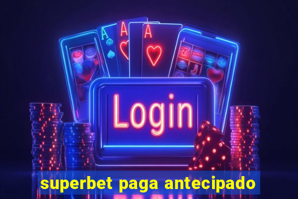 superbet paga antecipado