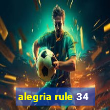 alegria rule 34