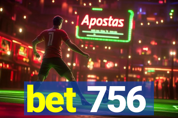 bet 756