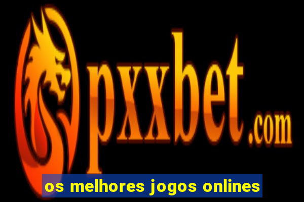 os melhores jogos onlines