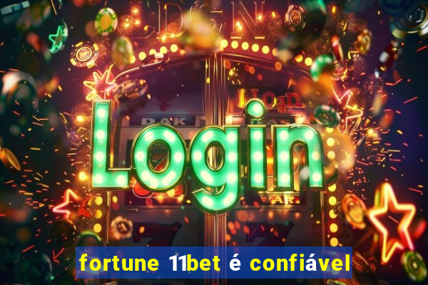 fortune 11bet é confiável