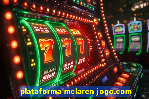 plataforma mclaren jogo.com