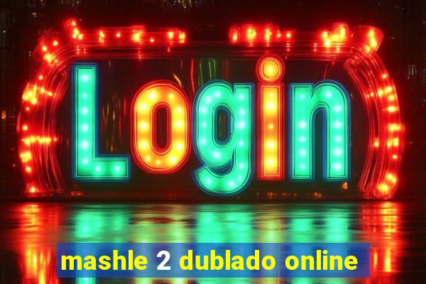 mashle 2 dublado online