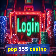 pop 555 casino