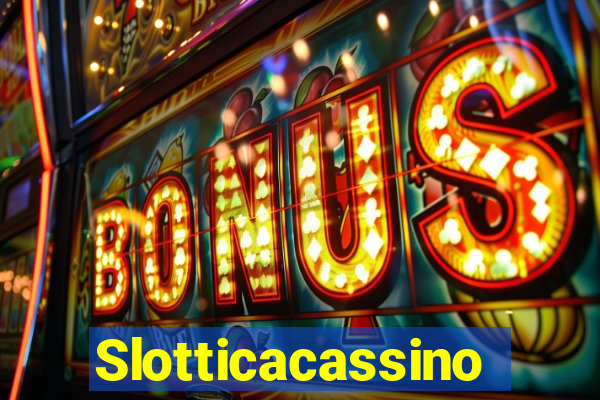 Slotticacassino