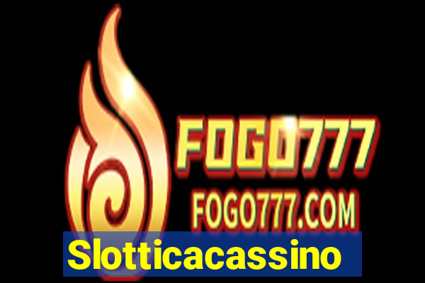 Slotticacassino