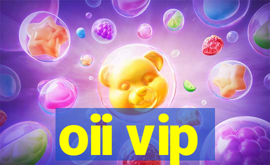 oii vip