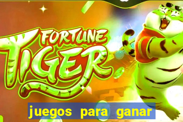 juegos para ganar dinero de verdad gratis