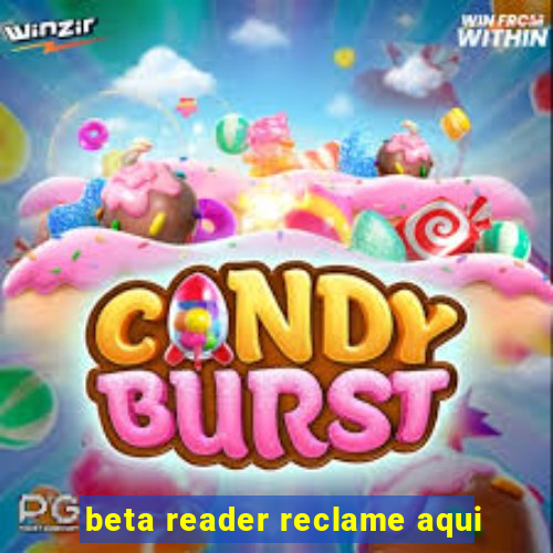 beta reader reclame aqui