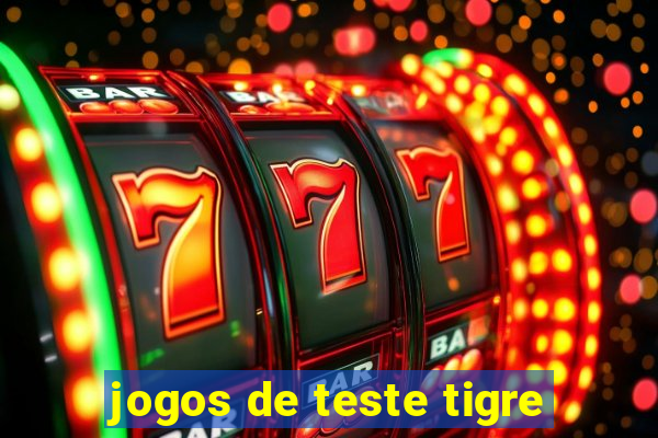 jogos de teste tigre