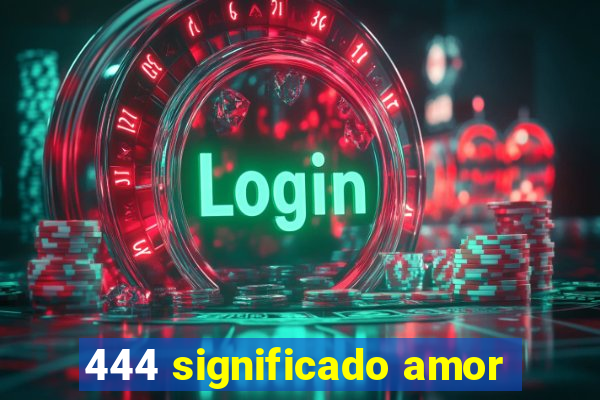 444 significado amor