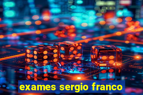 exames sergio franco