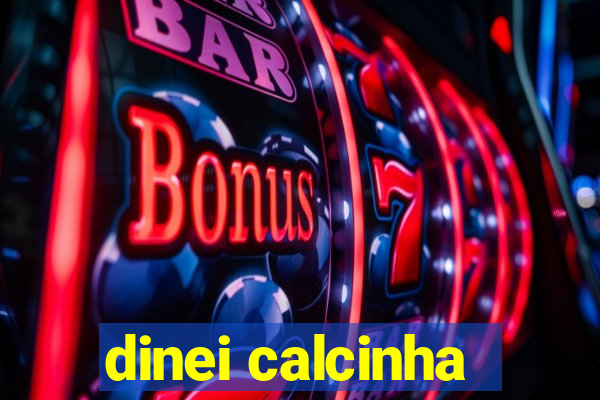 dinei calcinha