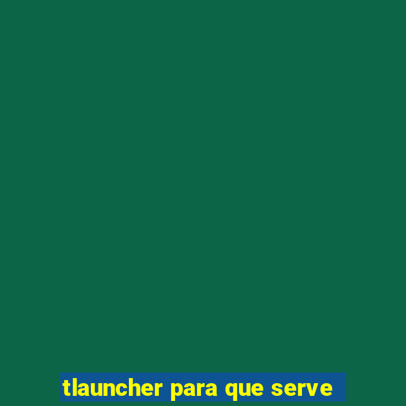 tlauncher para que serve