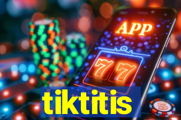 tiktitis