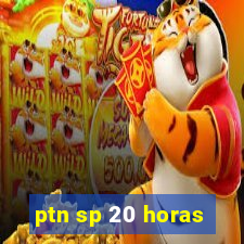 ptn sp 20 horas