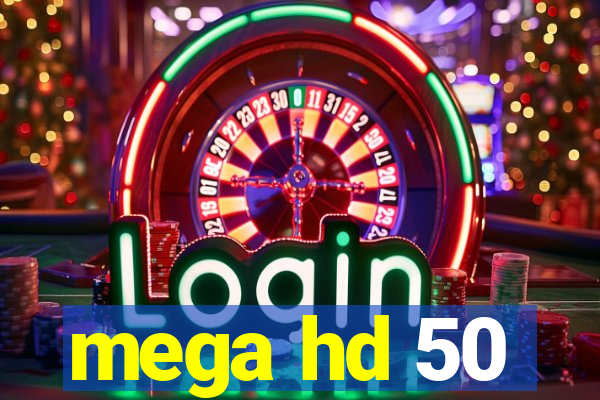 mega hd 50