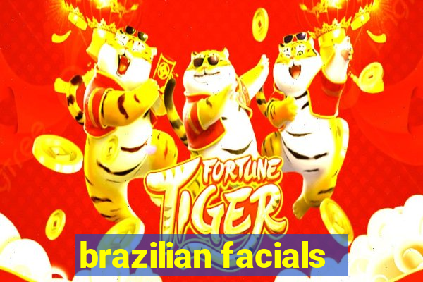 brazilian facials