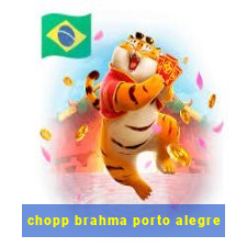 chopp brahma porto alegre