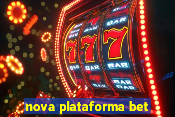 nova plataforma bet