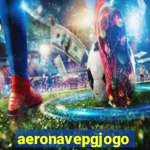 aeronavepgjogo