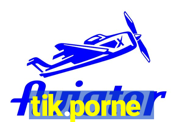 tik.porne