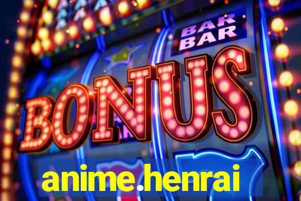 anime.henrai