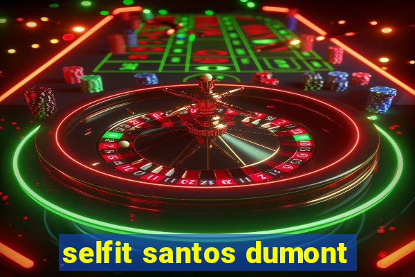 selfit santos dumont