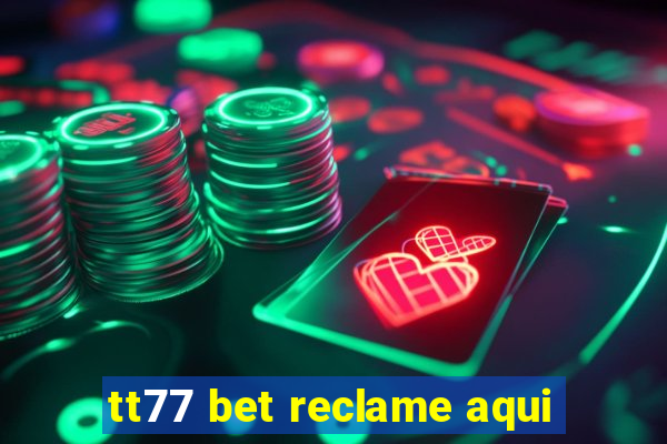 tt77 bet reclame aqui