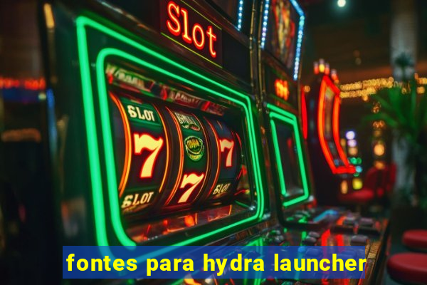 fontes para hydra launcher