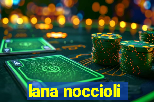 lana noccioli