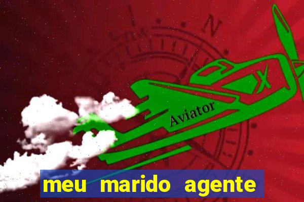 meu marido agente secreto completo dublado