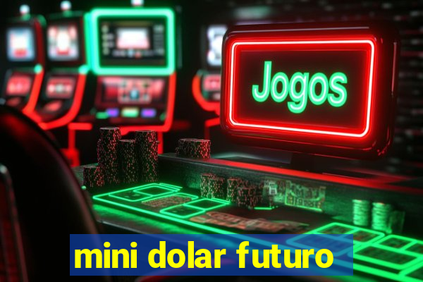 mini dolar futuro