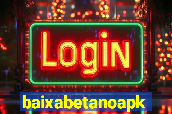 baixabetanoapk