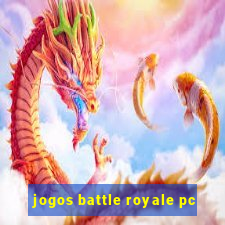 jogos battle royale pc