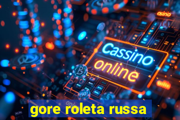 gore roleta russa