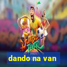 dando na van