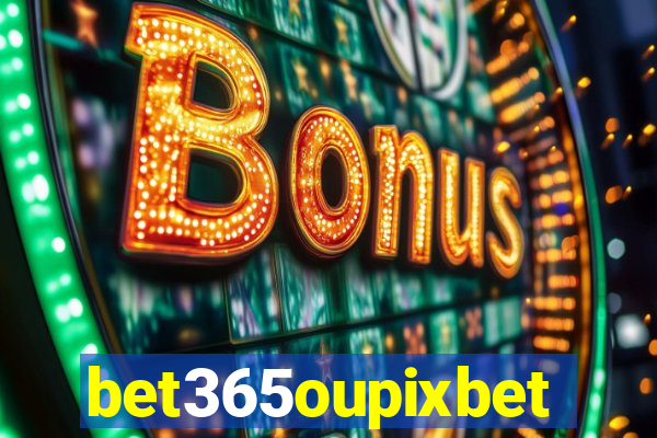 bet365oupixbet