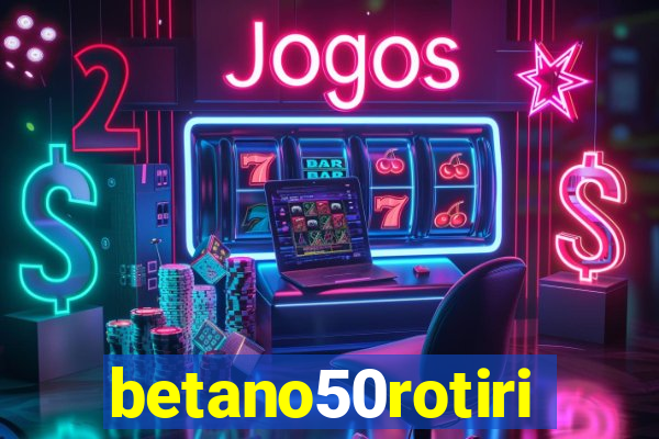 betano50rotiri