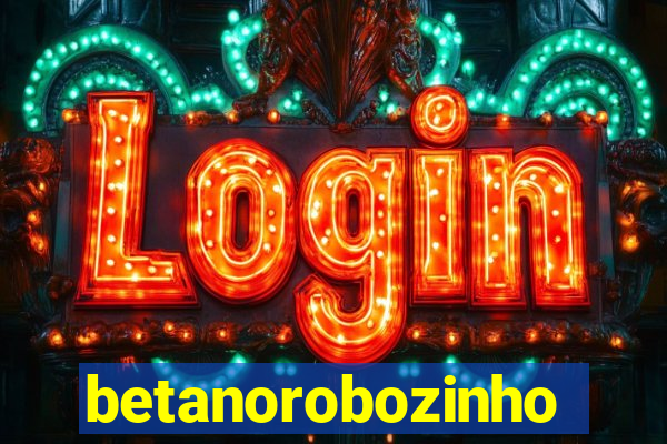 betanorobozinho