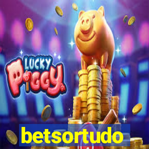 betsortudo