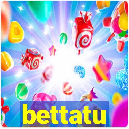 bettatu