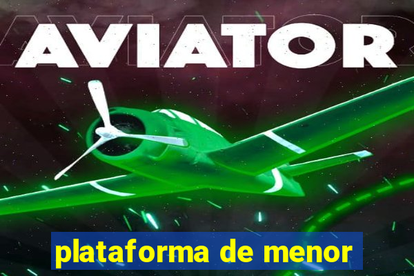 plataforma de menor