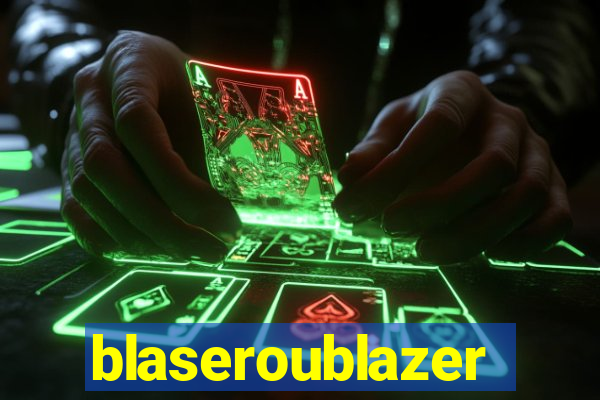 blaseroublazer